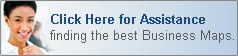 Click Here for Assistance for finding the best Business Maps!